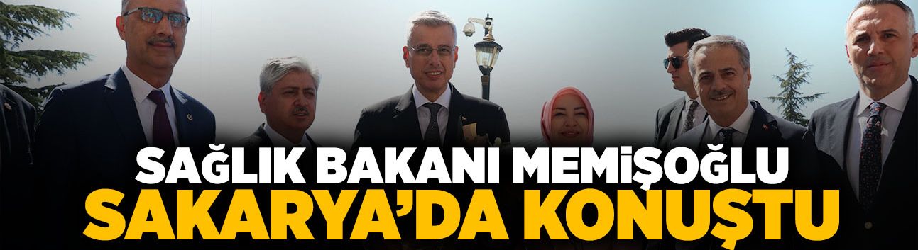 Sağlık Bakanı Memişoğlu Sakarya'da Konuştu