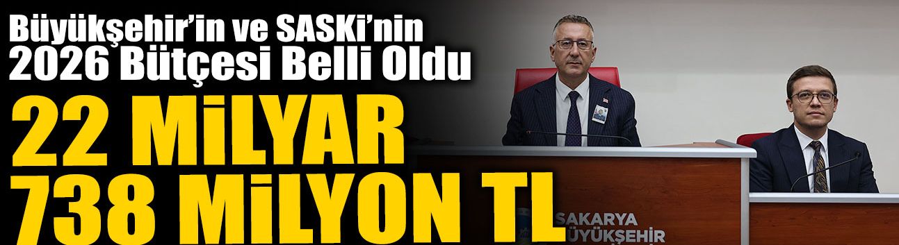 Büyükşehir’in ve SASKi’nin 2026 Bütçesi Belli Oldu
