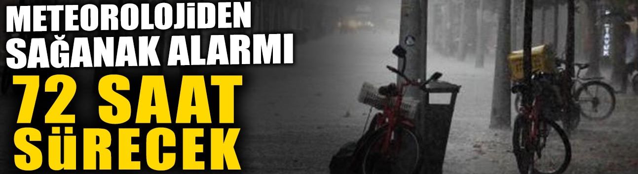 Meteorolojiden 72 Saatlik Sağanak Yağış Uyarısı!