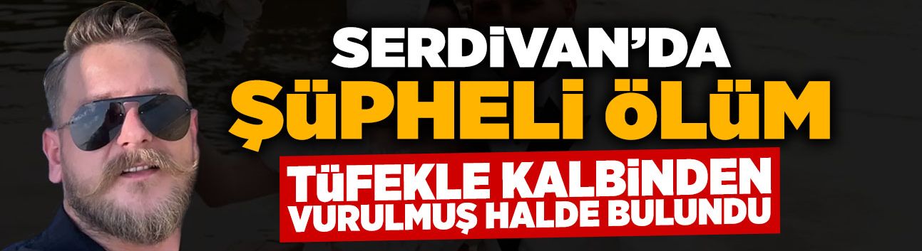 Serdivan'da Şüpheli Ölüm: Kalbinden Vurulmuş Halde Bulundu!