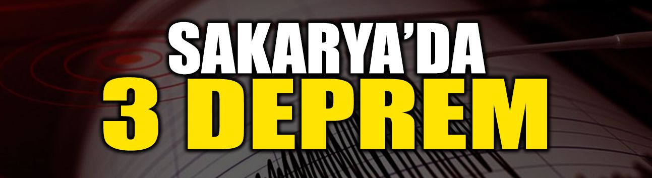 Sakarya'da Art Arda Depremler: 3 Artçı Deprem!