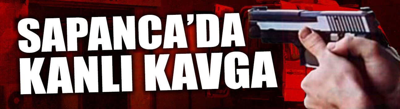 Sapanca'da Kanlı Tartışma: 1 Kişi...