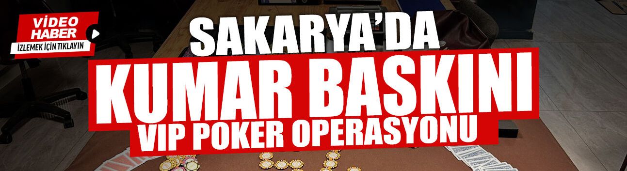 Sakarya'da VİP Poker Operasyonu!