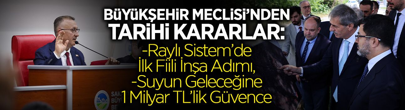 Sakarya’nın Geleceğini Şekillendiren Meclis Kararları