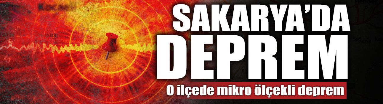 Sakarya'nın O İlçesinde Mikro Ölçekli Deprem!