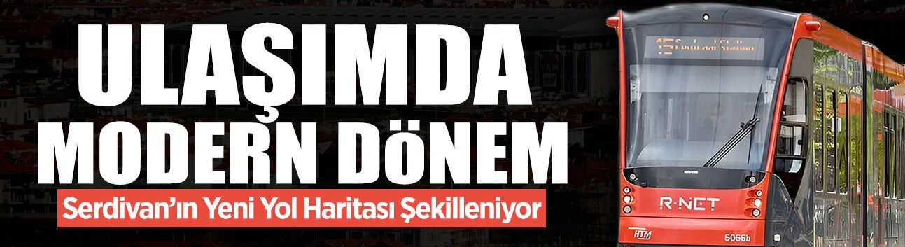 Serdivan’ın Yeni Yol Haritası Şekilleniyor