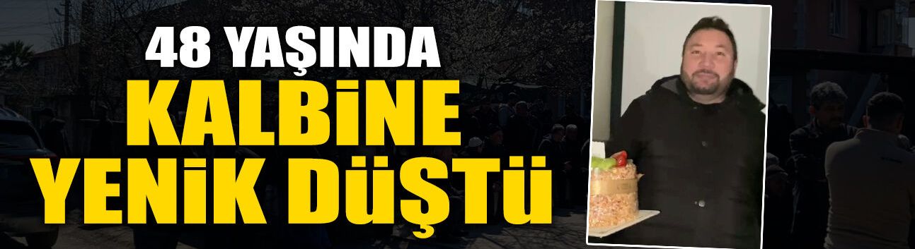 Adapazarı'nı Üzen Ölüm: Genç Yaşta Kalbine Yenildi