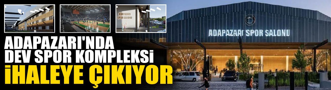 Adapazarı'nda Dev Spor Kompleksi İhaleye Çıkıyor