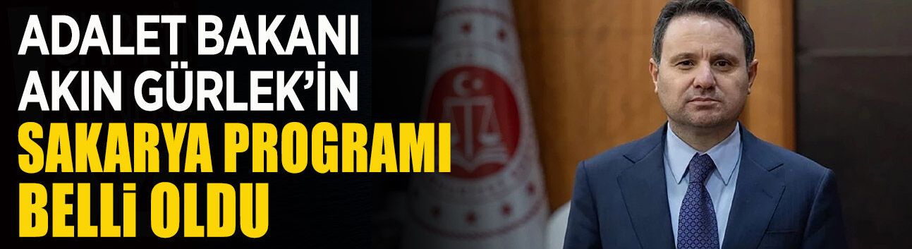 Bakan Gürlek Yarın Sakarya’ya Geliyor, İşte Program...