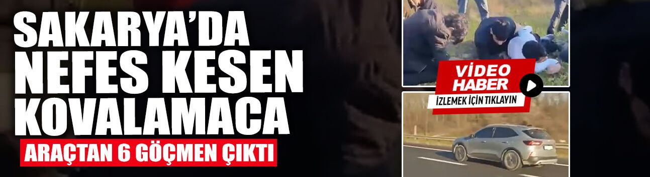 Sakarya’da Nefes Kesen Kovalamaca