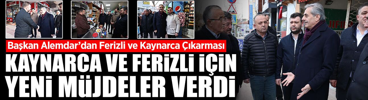 Başkan Alemdar; Kaynarca ve Ferizli İçin Yeni Müjdeler Verdi